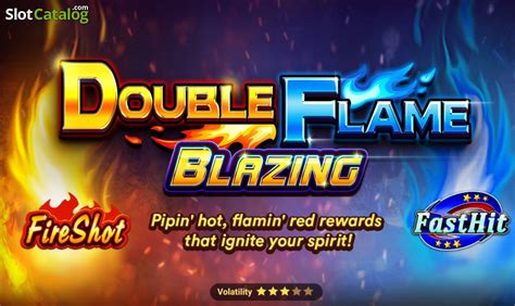 Double Flame Slot .